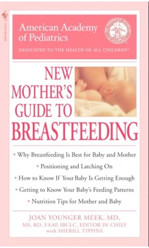 New Mother’s Guide to Breastfeeding by the American Academy of Pediatrics