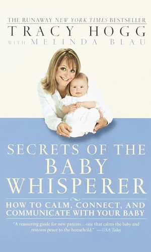 Secrets of the Baby Whisperer: How to Calm, Connect and Communicate with your Baby by Tracy Hogg and Melinda Blau